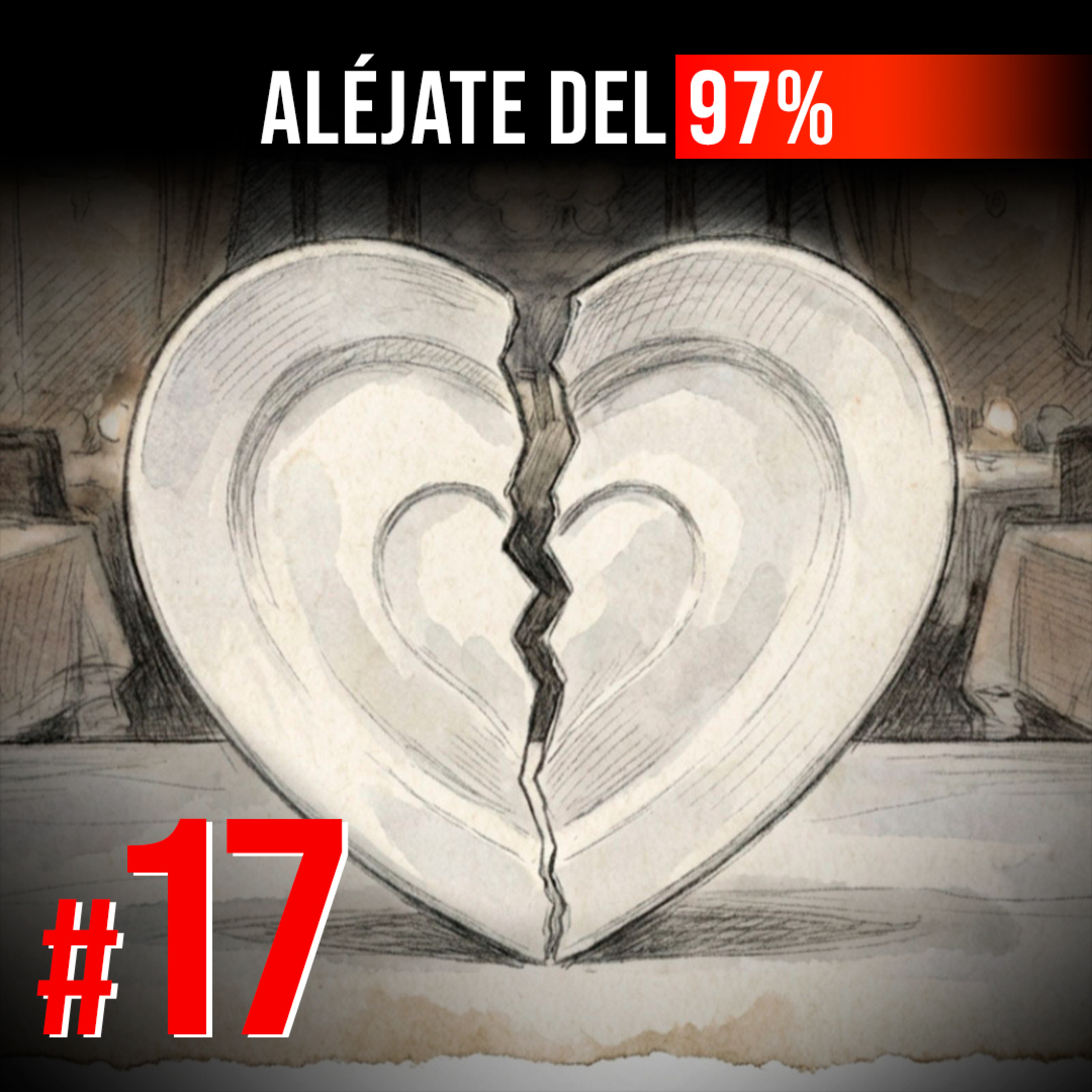 #17 | Me cortaron frente a todo un restaurante: Gracias a ella cambié mi vida | Humberto Herrera | Aléjate del 97% cover art
