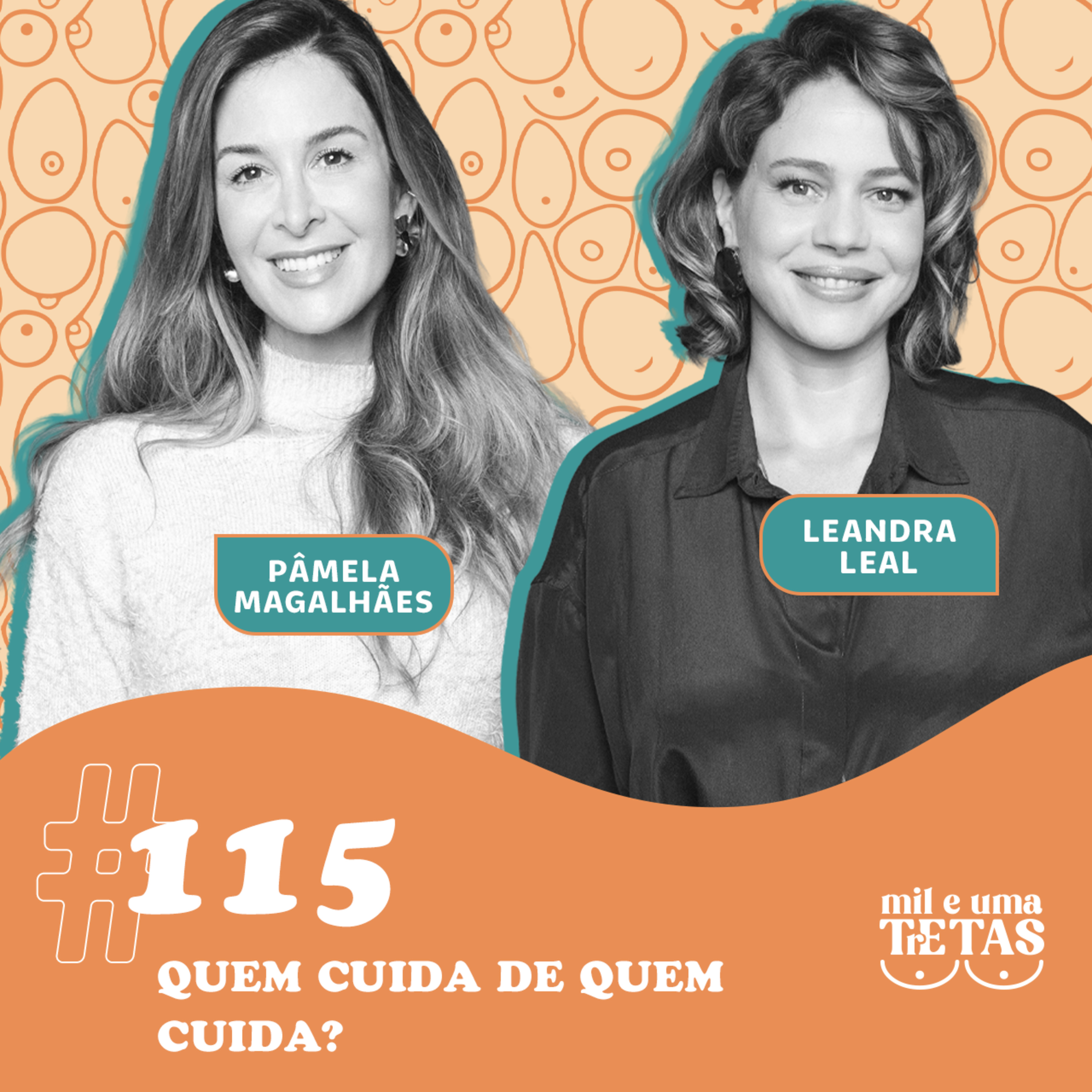 #115 - QUEM CUIDA DE QUEM CUIDA? | Leandra Leal e Pâmela Magalhães cover art
