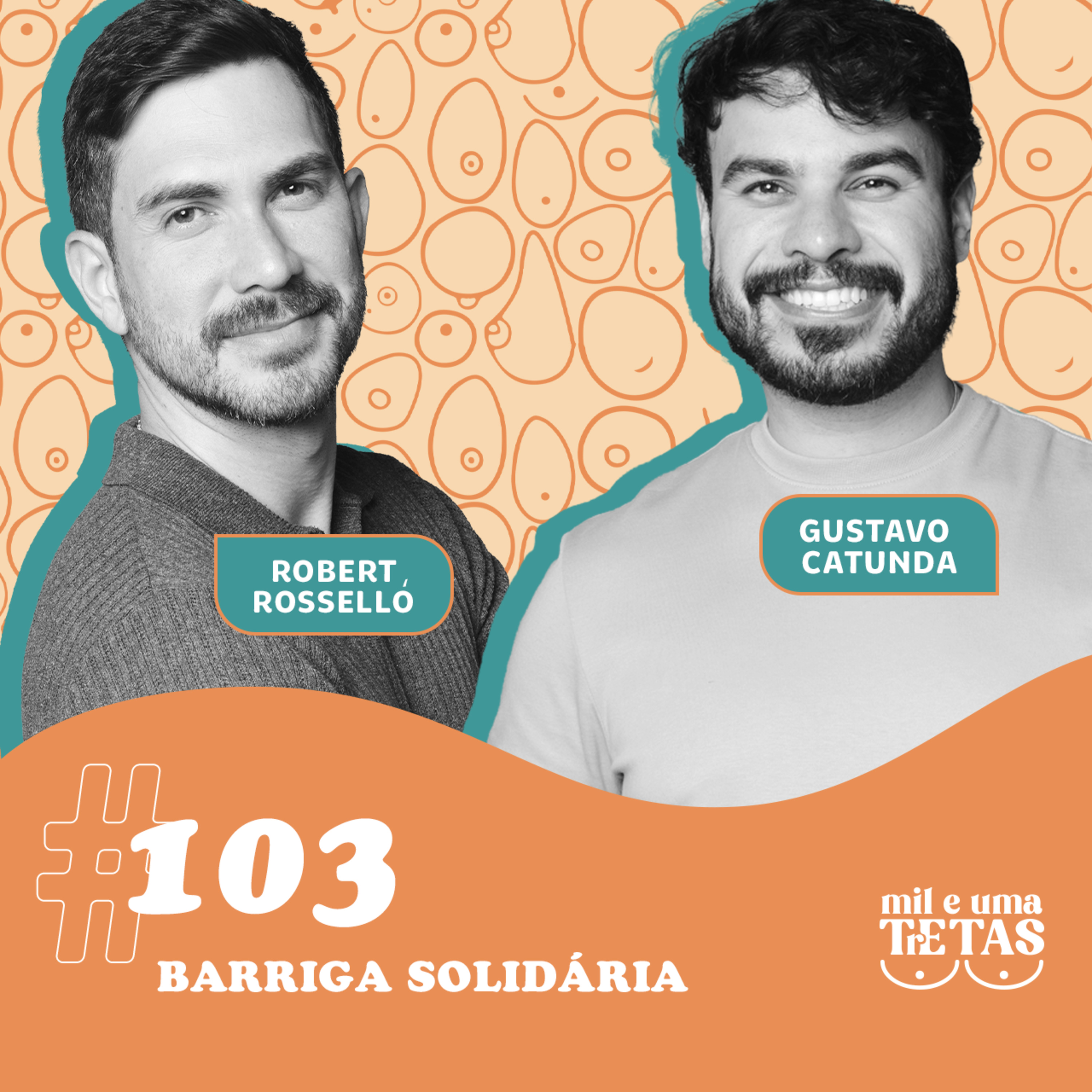 #103 - BARRIGA SOLIDÁRIA | Robert Rosselló e Gustavo Catunda cover art