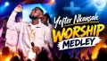 YESFTER NKANSAH WORSHIP MEDLEY