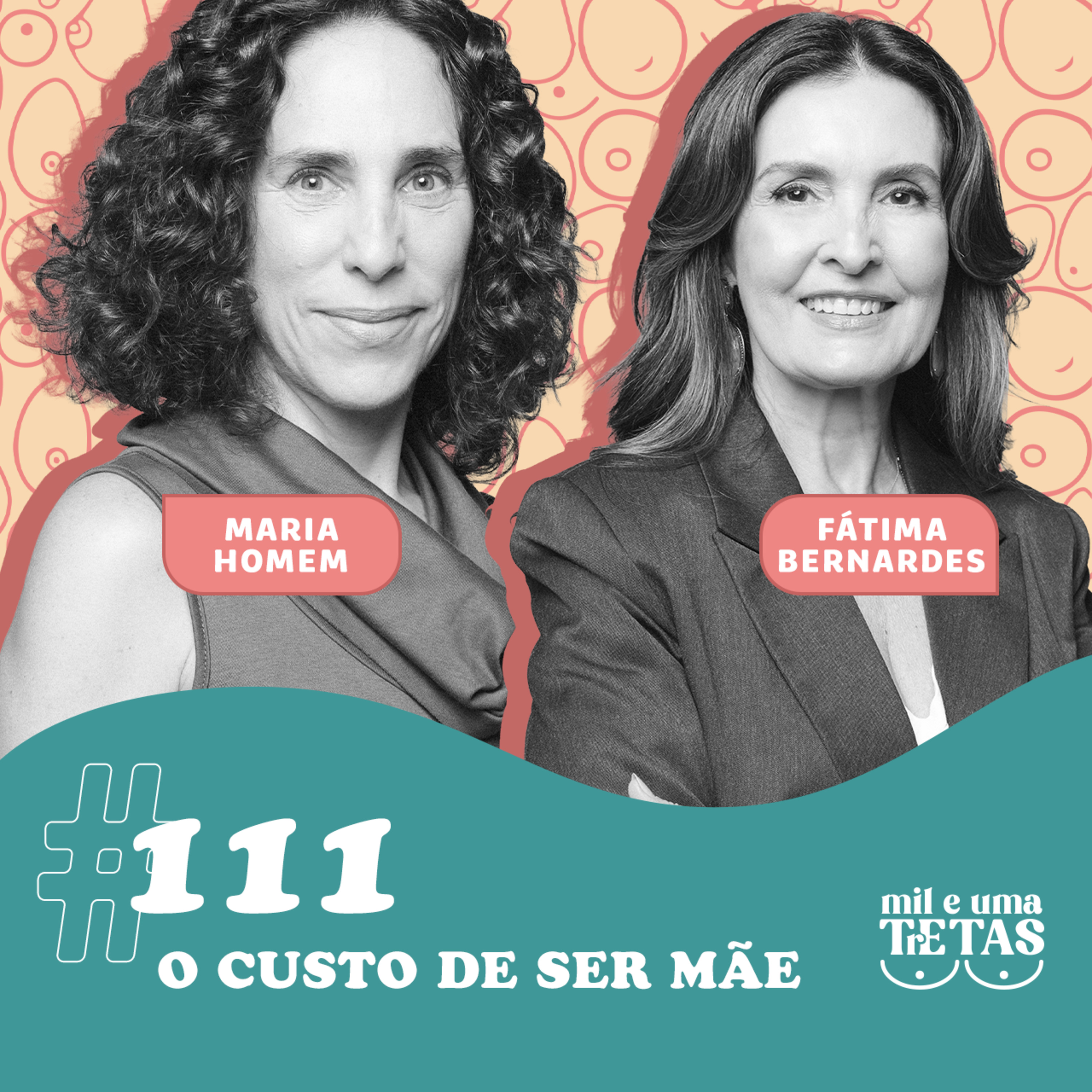 #111 - O CUSTO DE SER MÃE | Fátima Bernardes e Maria Homem cover art
