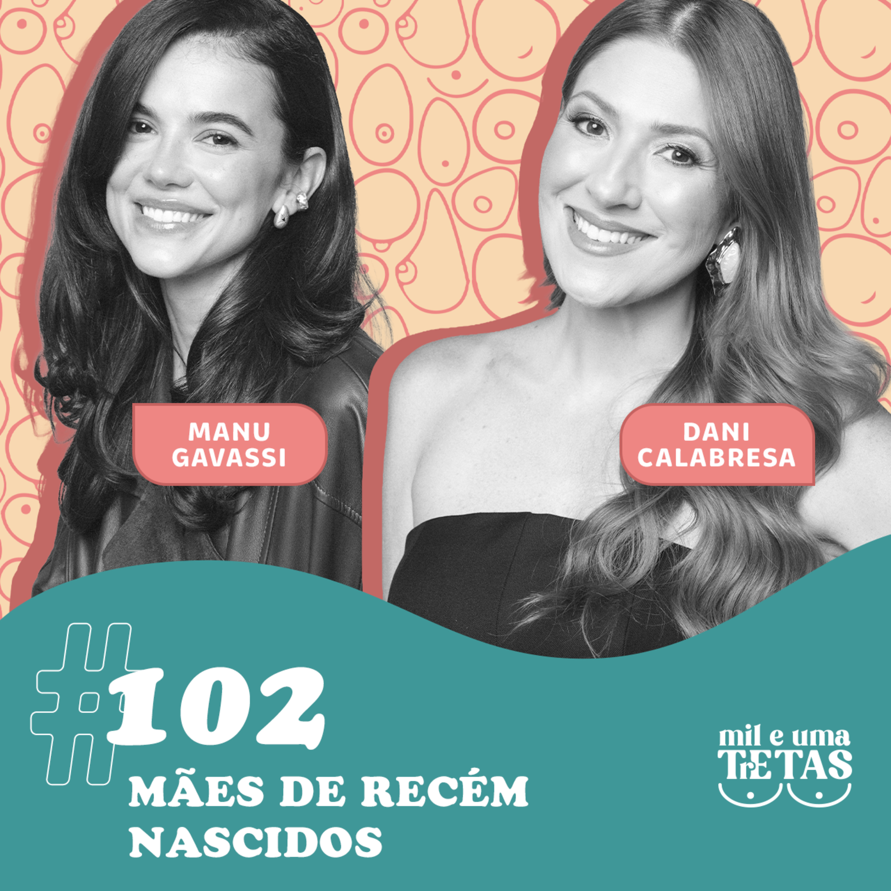 #102 - MÃES DE RECÉM NASCIDOS | Manu Gavassi e Dani Calabresa cover art