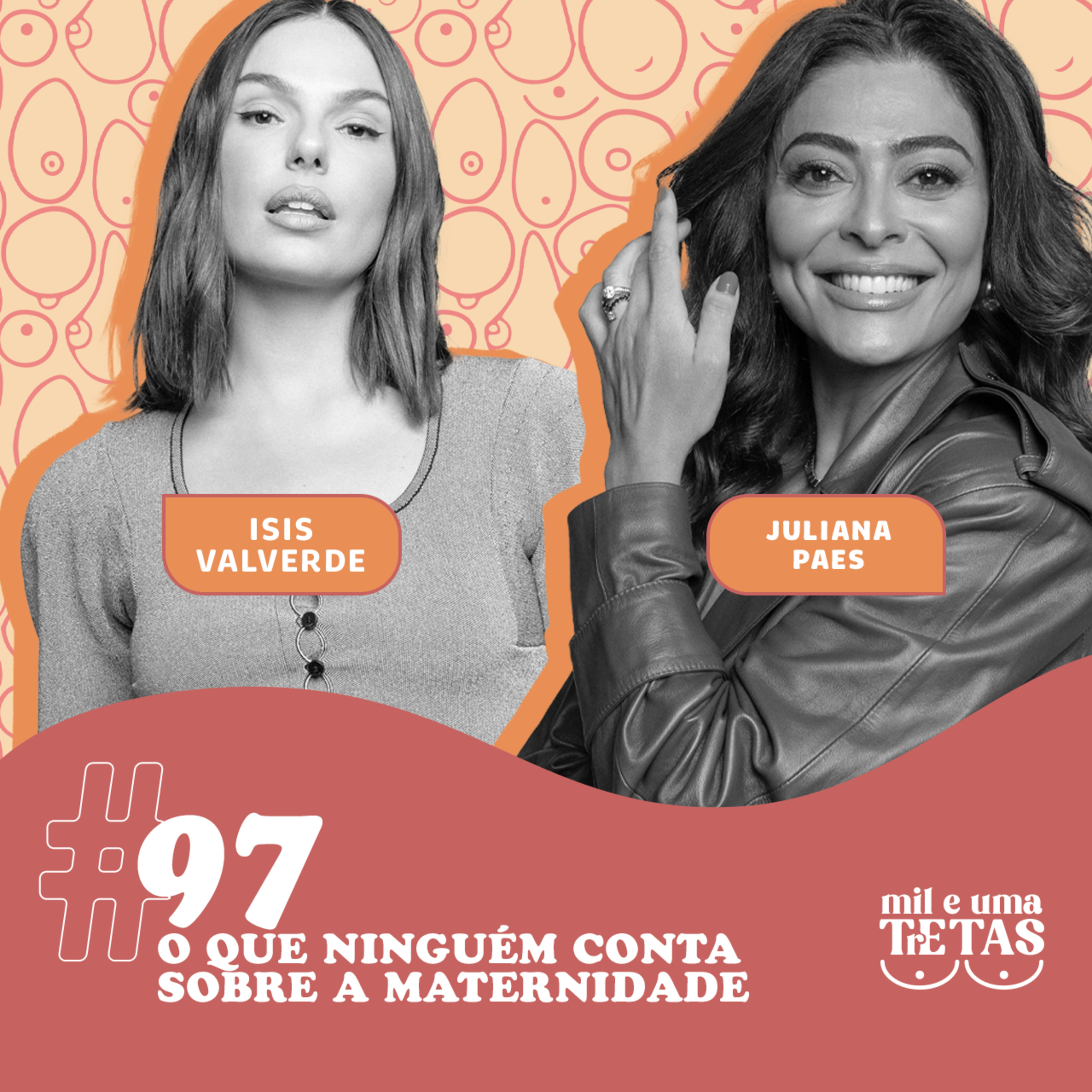 #97 - QUE NINGUÉM CONTA SOBRE A MATERNIDADE | Isis Valverde e Juliana Paes cover art