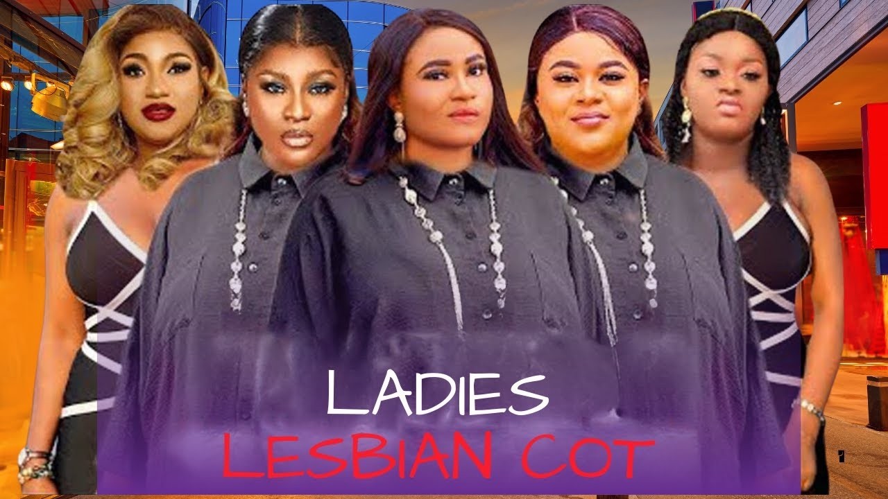 THE LADIES LESBIAN COT - DESTINY ETIKO / UJU OKOLI / CHACHA EKE
