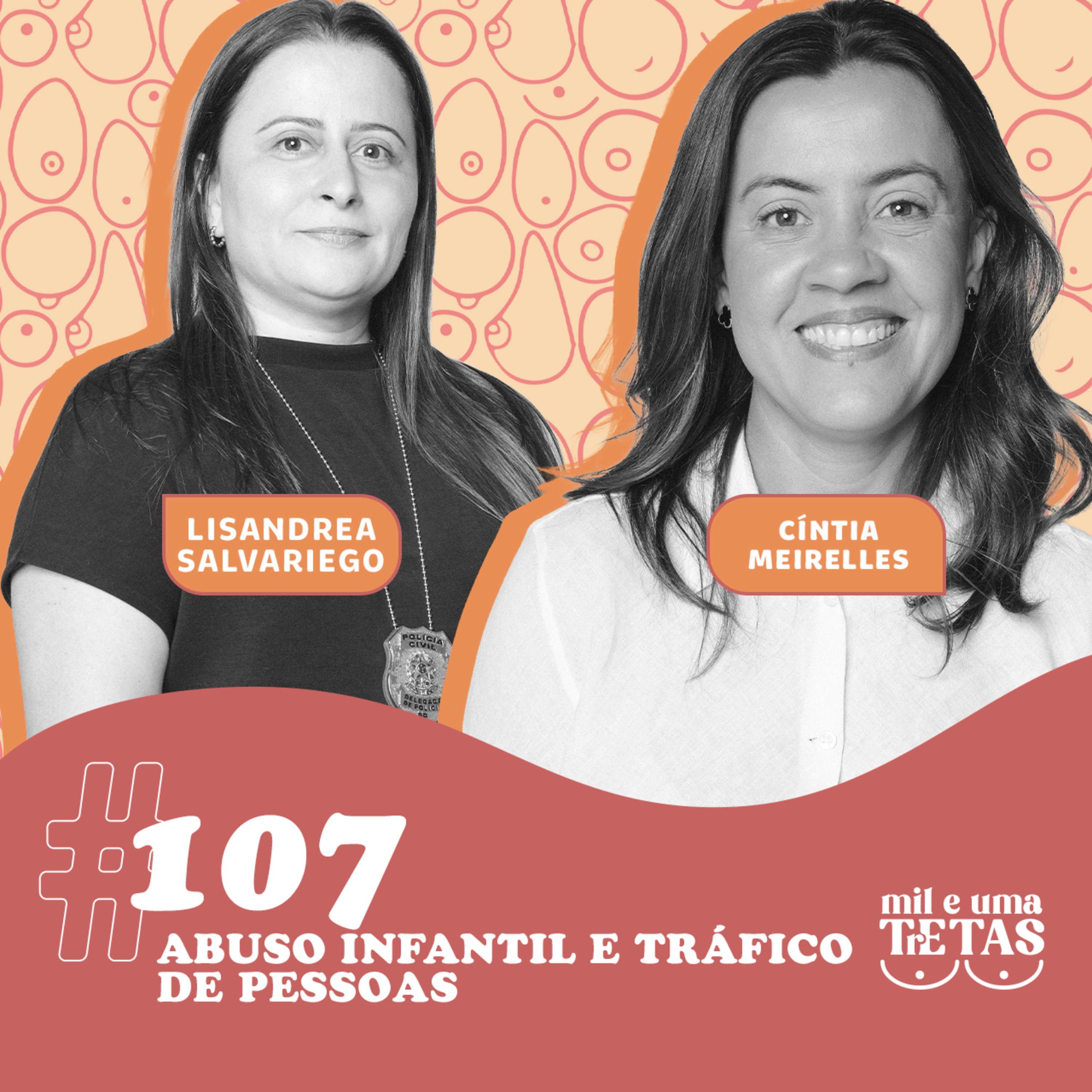 #107 - ABUSO INFANTIL E TRÁFICO DE PESSOAS | Lisandra Salvariego e Cíntia Meirelles cover art