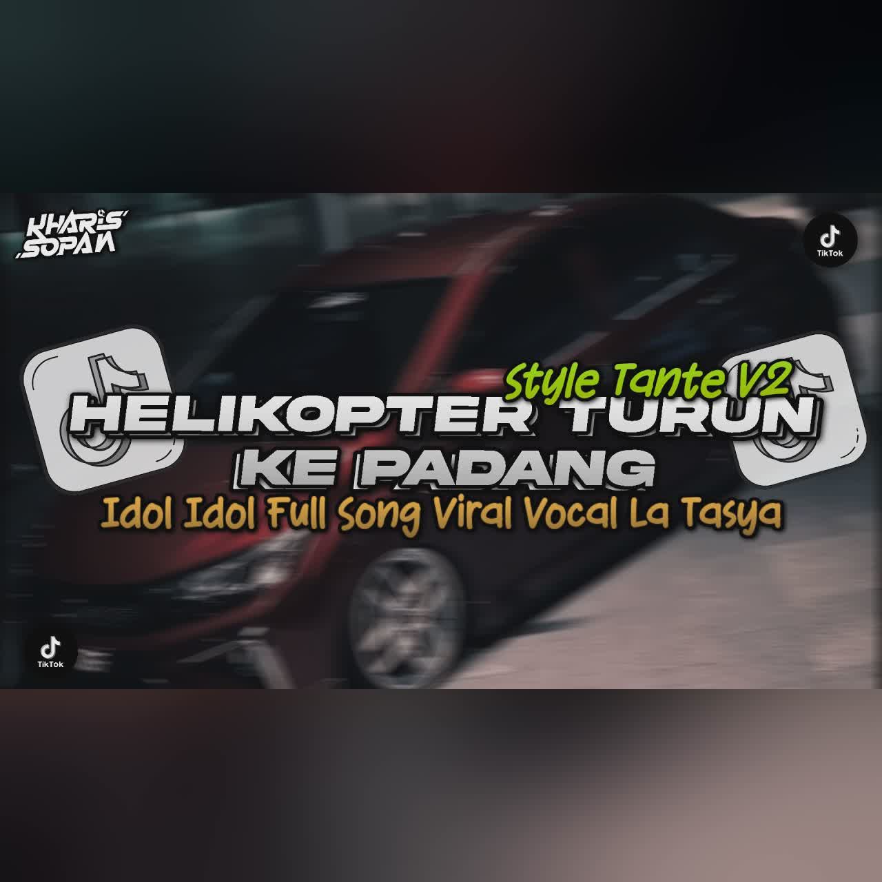 DJ HELIKOPTER TURUN KE PADANG FULL SONG (IDOL IDOL VOC LA TASYA) STYLE TANTE V2 | KHARIS SOPAN cover art