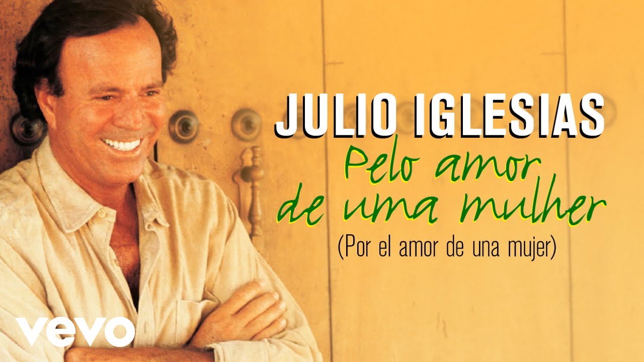 Julio Iglesias - Pelo Amor De Uma Mulher (Por El Amor De Una Mujer) (Spanish) cover art