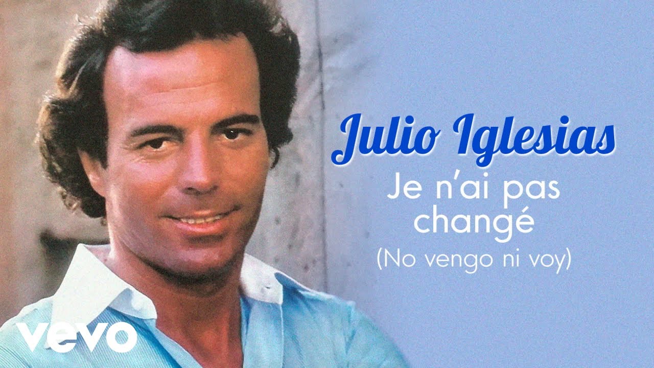 Julio Iglesias - Je n'ai pas changé (No Vengo Ni Voy) cover art