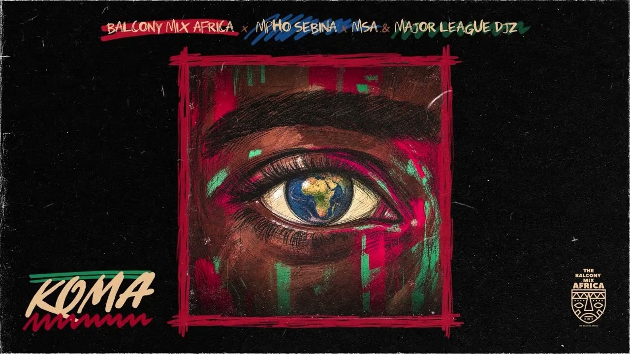 Balcony Mix Africa, Mpho Sebina, MSA & Major League DJz - Koma (Official Audio) cover art