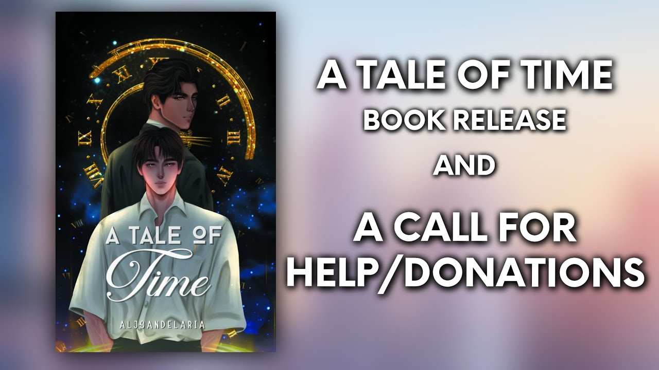 A Tale of Time (Book Release) and A Call For Help/Donations