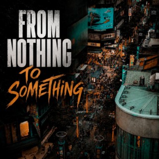 From Nothing to Something cover art