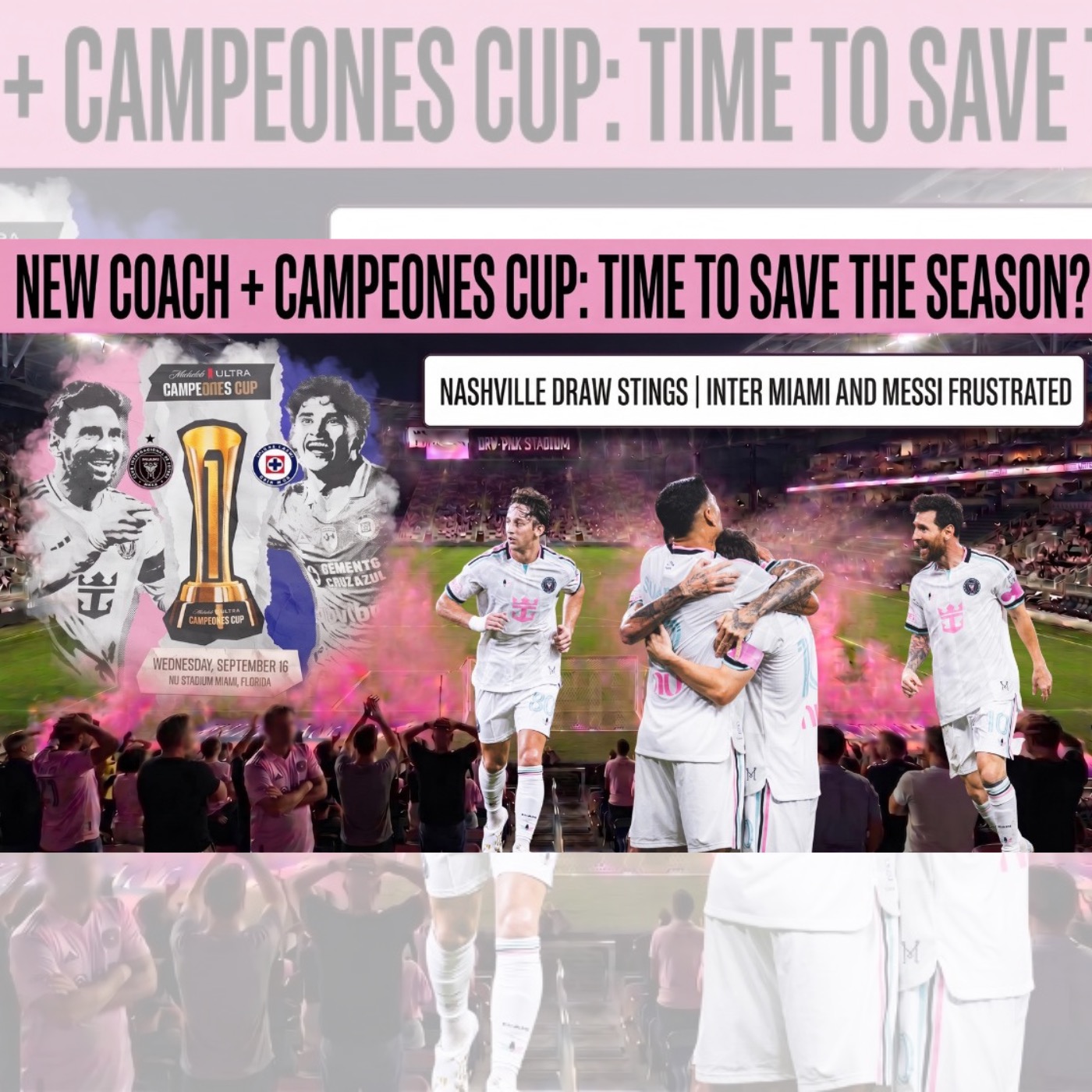 NEW COACH + CAMPEONES CUP IS HERE! MESSI AND MIAMI FRUSTRATED cover art