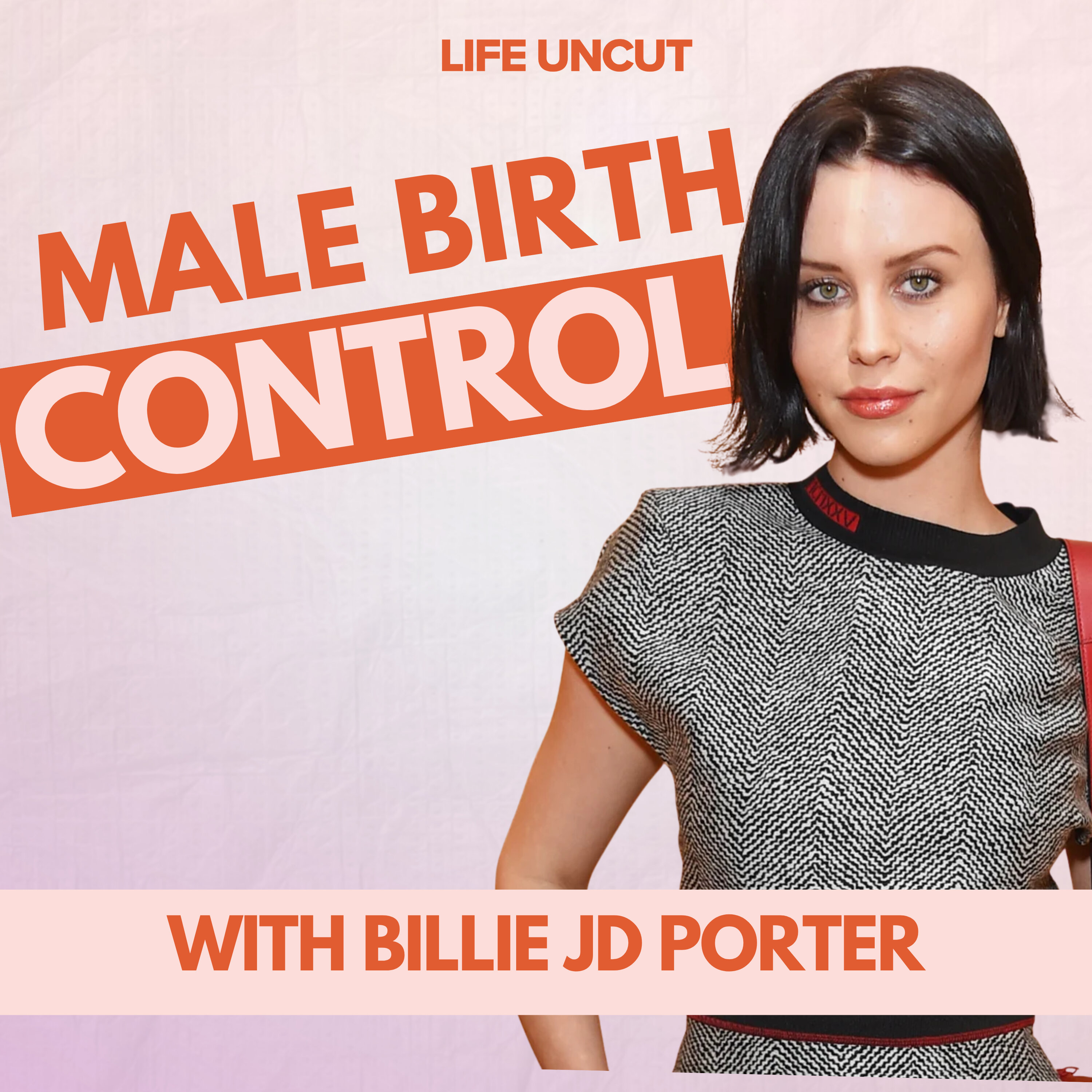 Could Male Contraception Work? "It's Different For Girls" : Uncut with Billie JD Porter cover art