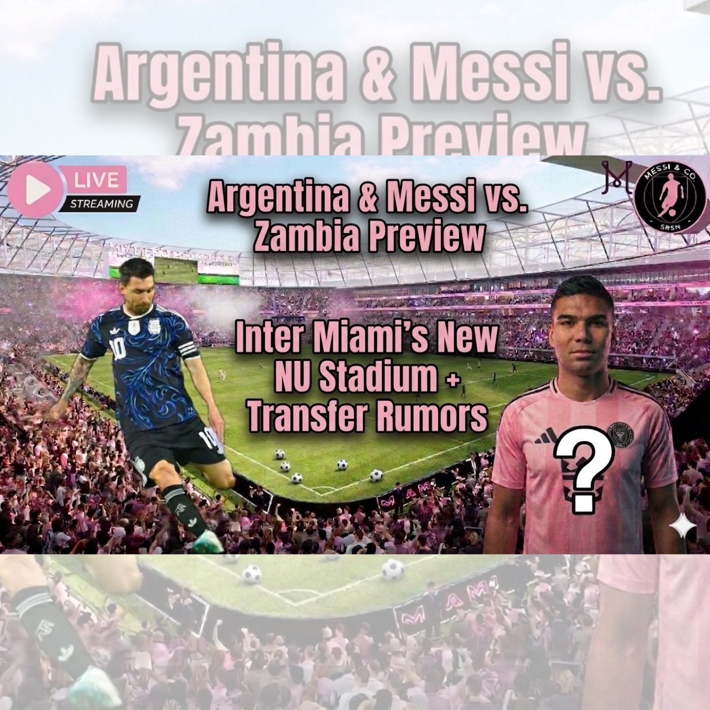Messi & Argentina Preview 🇦🇷 + Inter Miami New NU Stadium & Transfer Rumors 🔥 cover art