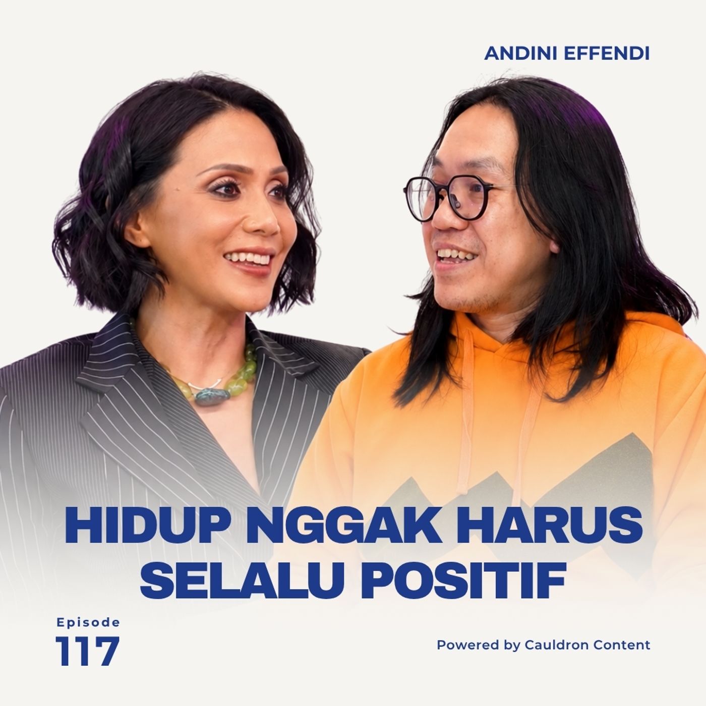 Hidup Nggak Harus Selalu Positif ft. dr. Andreas Kurniawan, SpKJ with Andini Effendi ep.117 cover art