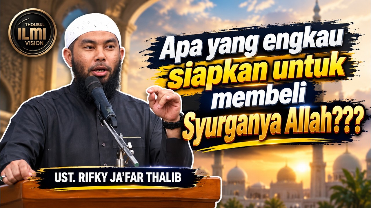 Apa yang engkau siapkan untuk membeli Syurganya Allah??? || Ust. RIFKY JAāFAR THALIB. cover art