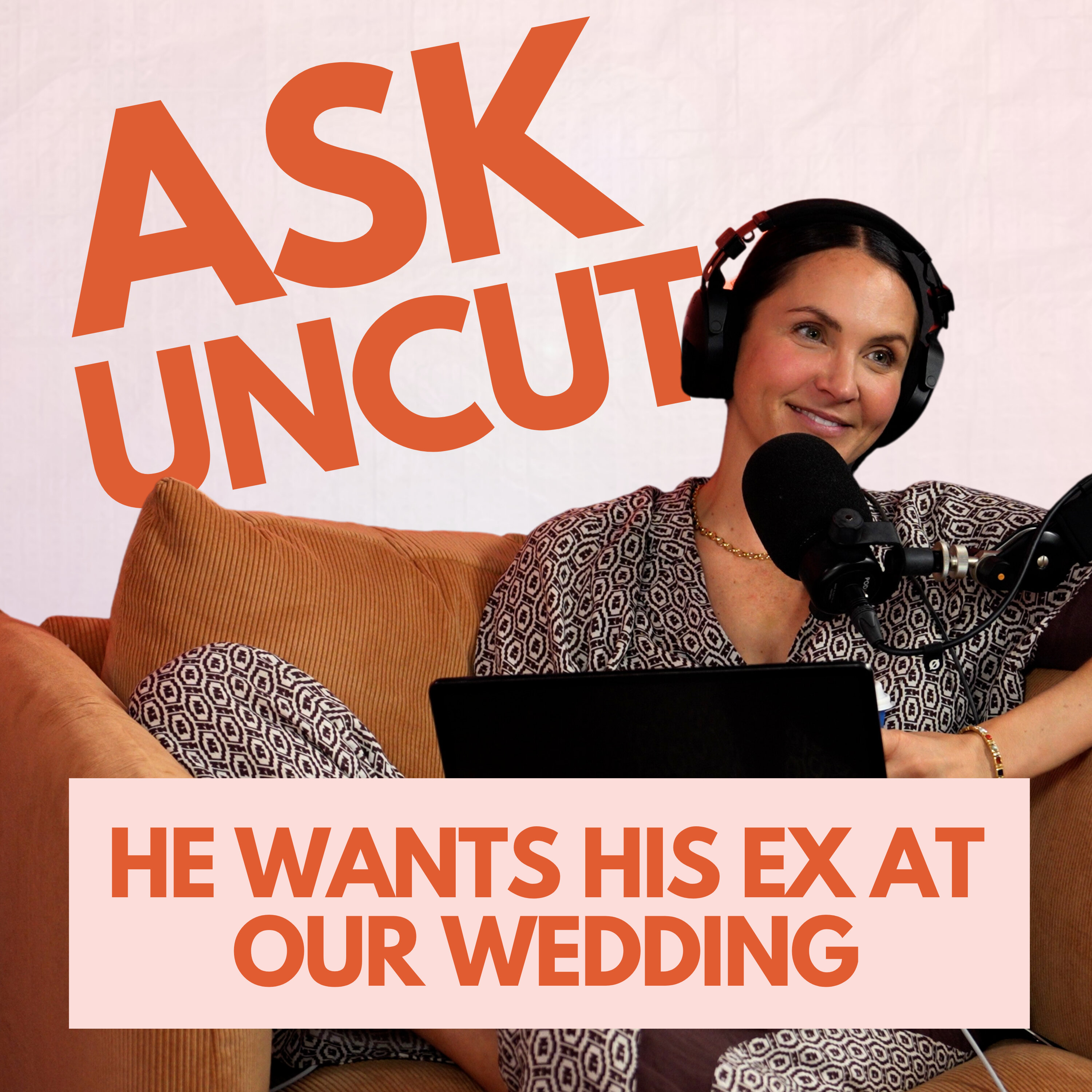 Ask Uncut: He Invited His Ex To Our Wedding & Secret Sibling Favouritism? cover art