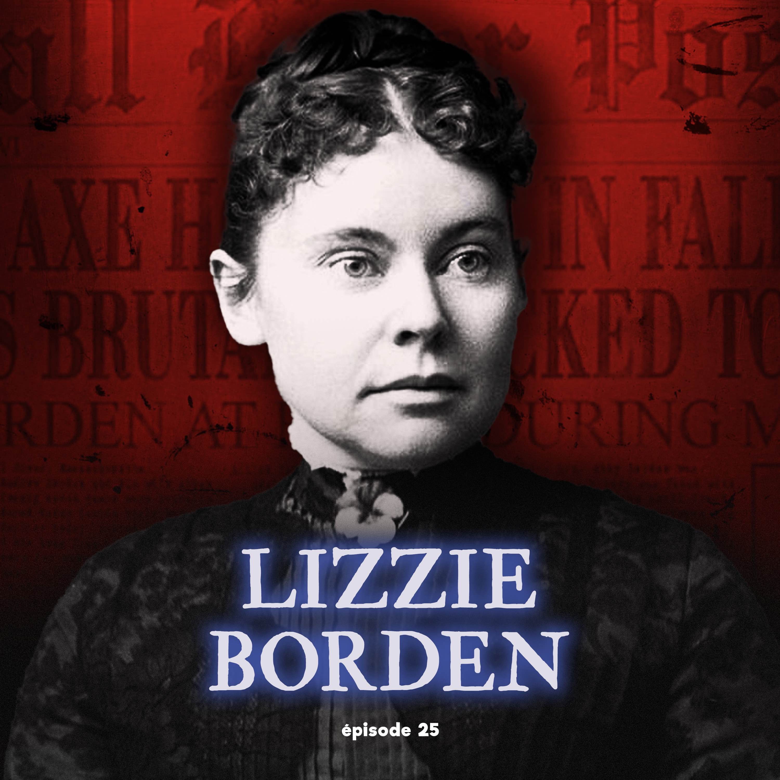 #25 - Lizzie Borden : la VRAIE histoire