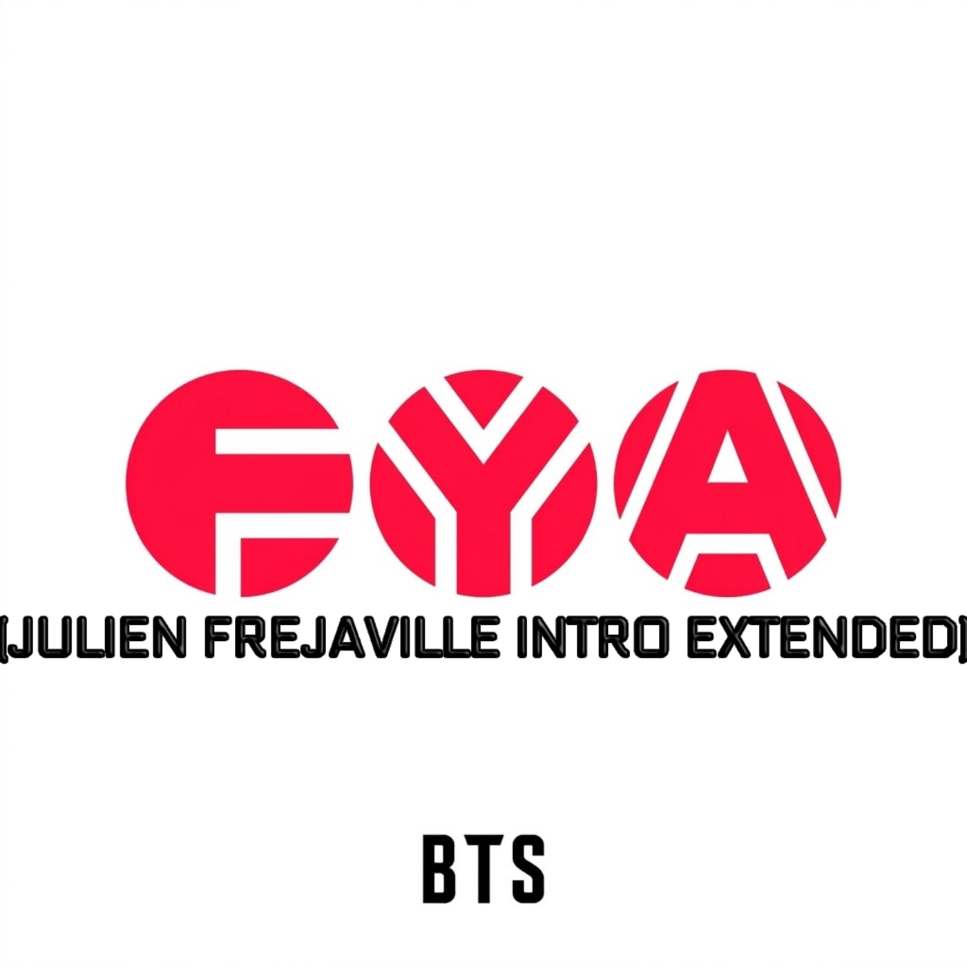 BTS - FYA (JULIEN FREJAVILLE INTRO EXTENDED) cover art