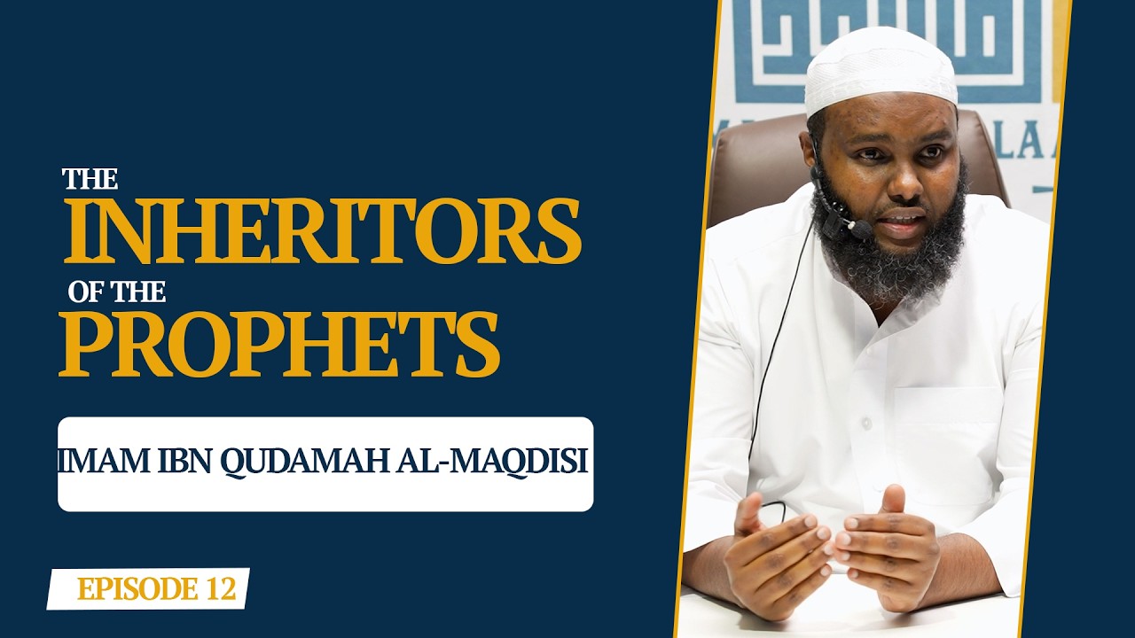 Ep 12 || INHERITORS OF THE PROPHETS || IMAM IN QUDAMAH AL-MAQDISI cover art