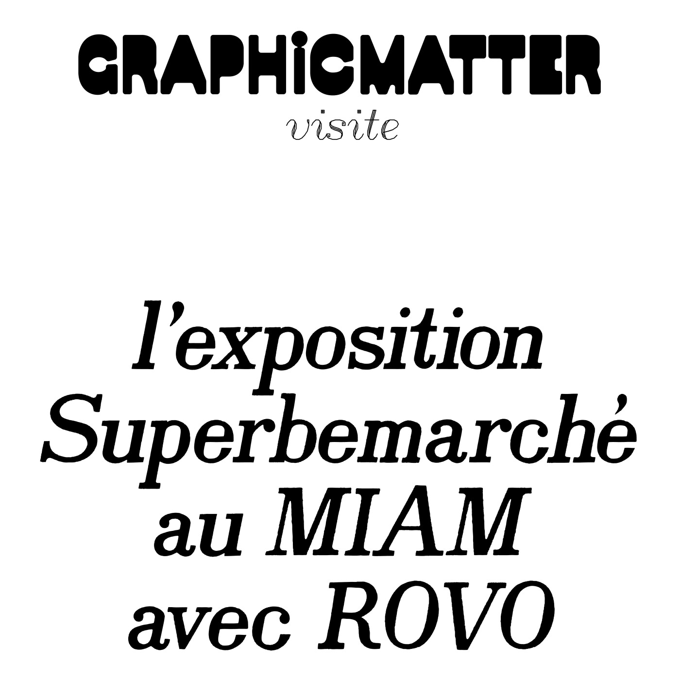 GM visite l'exposition "Superbemarché - Papiers d'agrumes & Co" au MIAM avec Rovo cover art