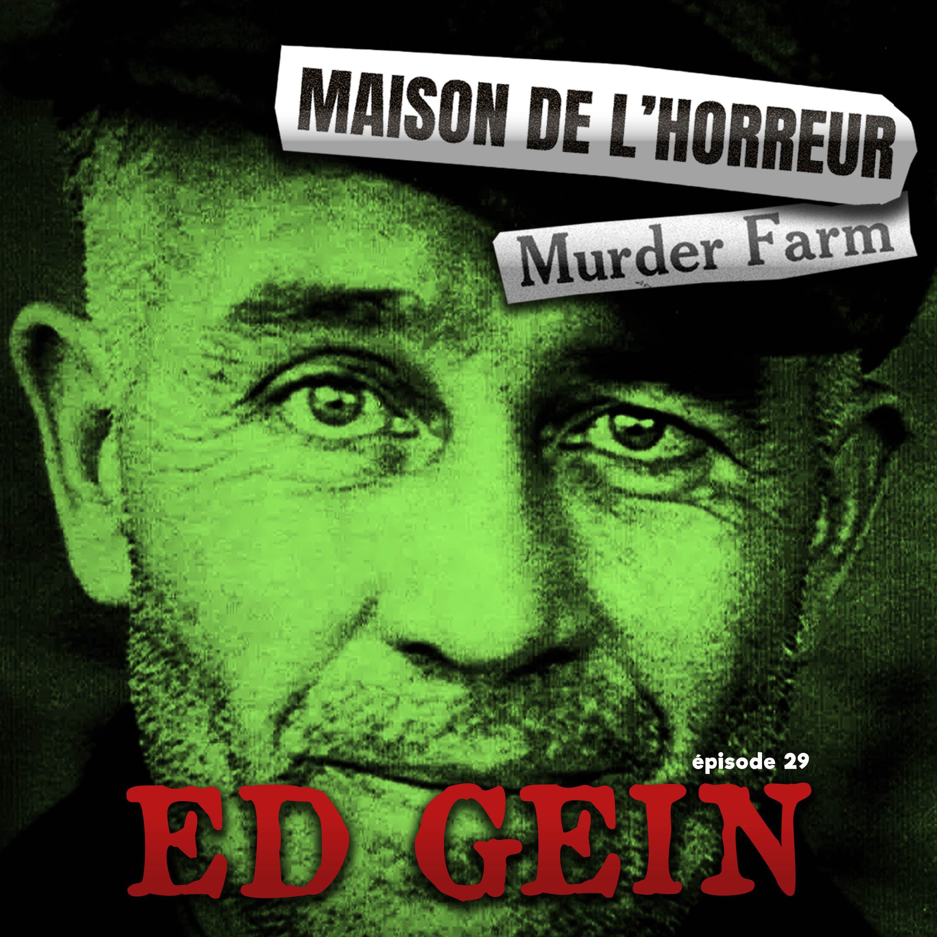 #29 - ED GEIN: La Vraie Histoire