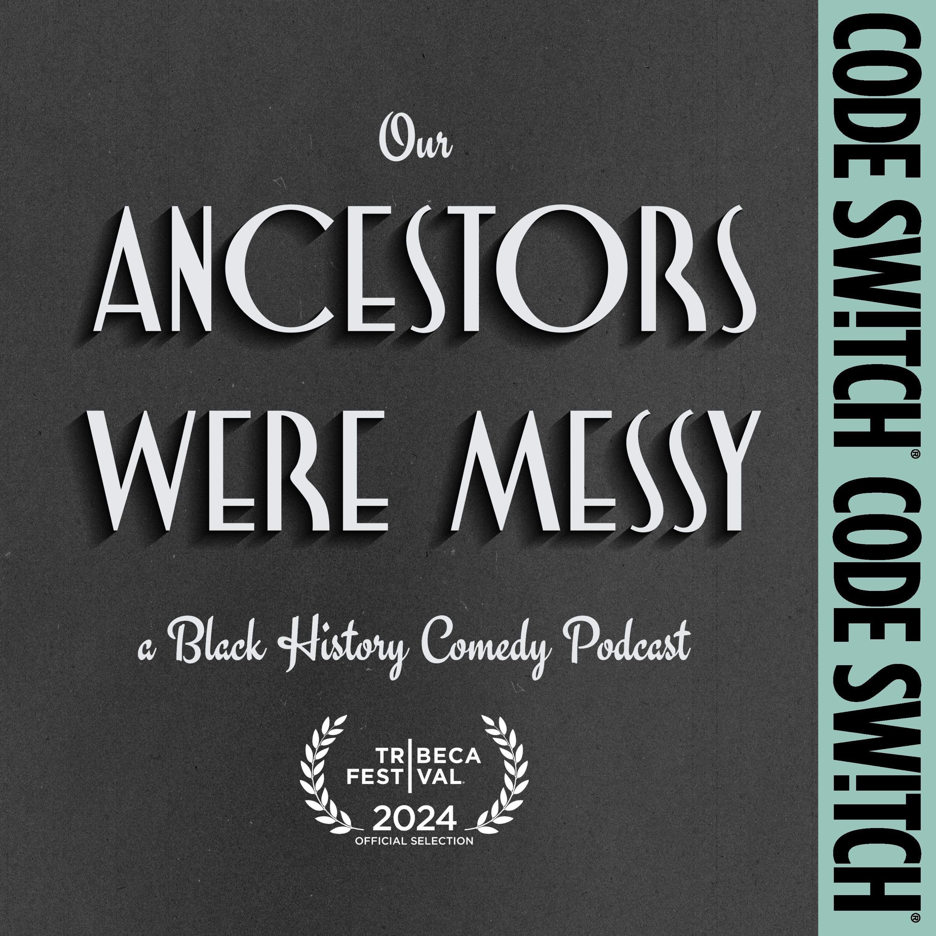 Our Ancestors Were Messy: a Black history comedy show cover art