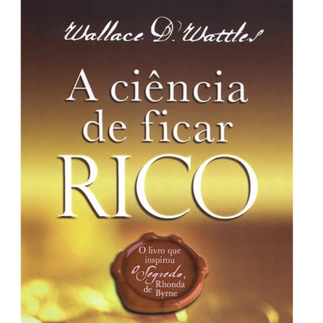 A ciência de ficar rico - Wallace D. Watlles cover art
