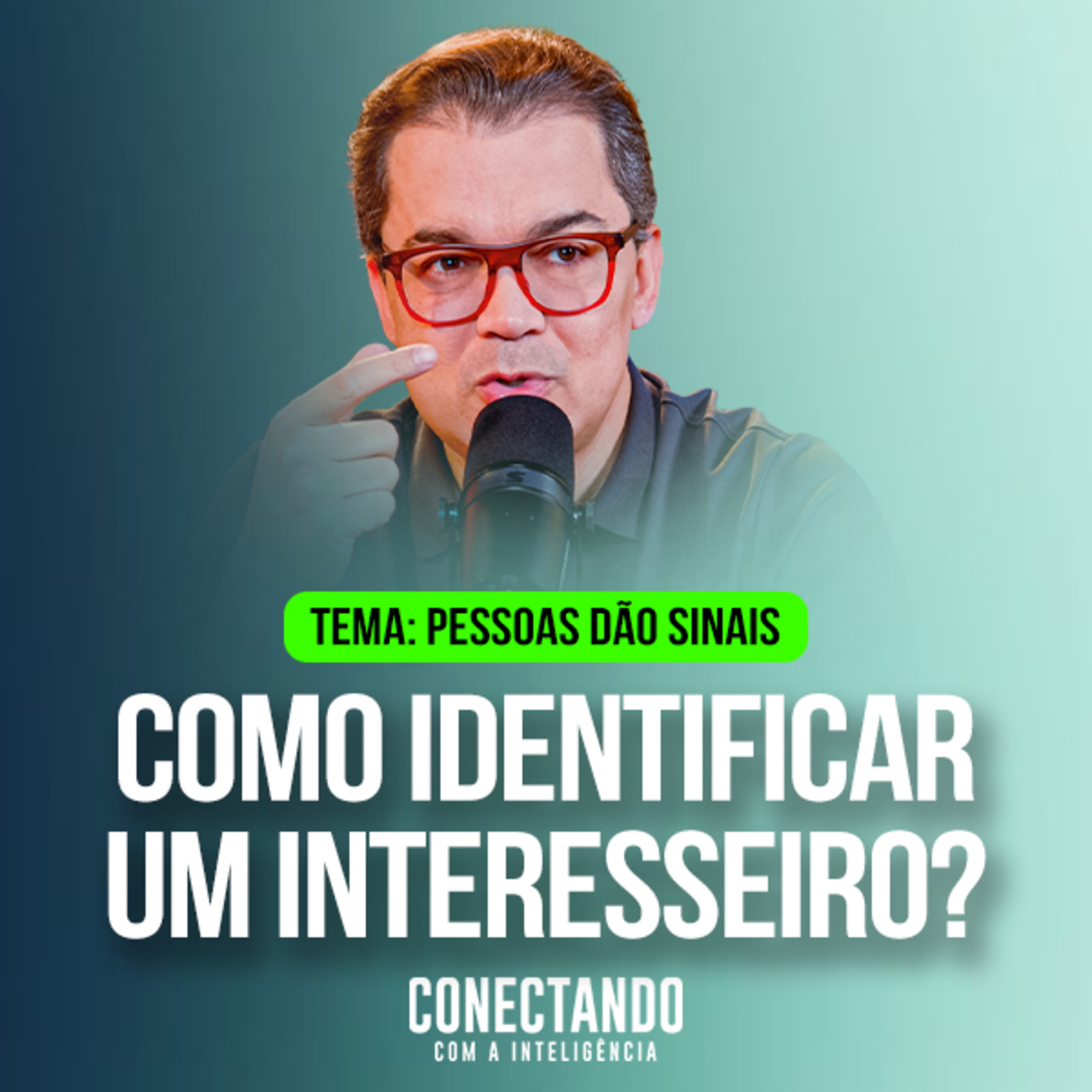 Conectando com a Inteligência #439 - Como lidar com pessoas interesseiras?