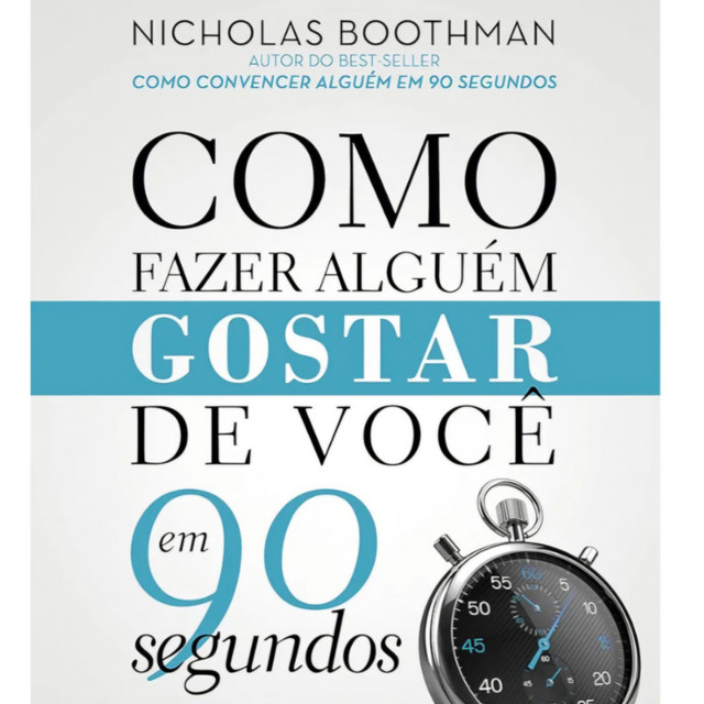 Como Fazer Alguém Gostar de Você em 90 Segundos - Nicholas Boothman cover art