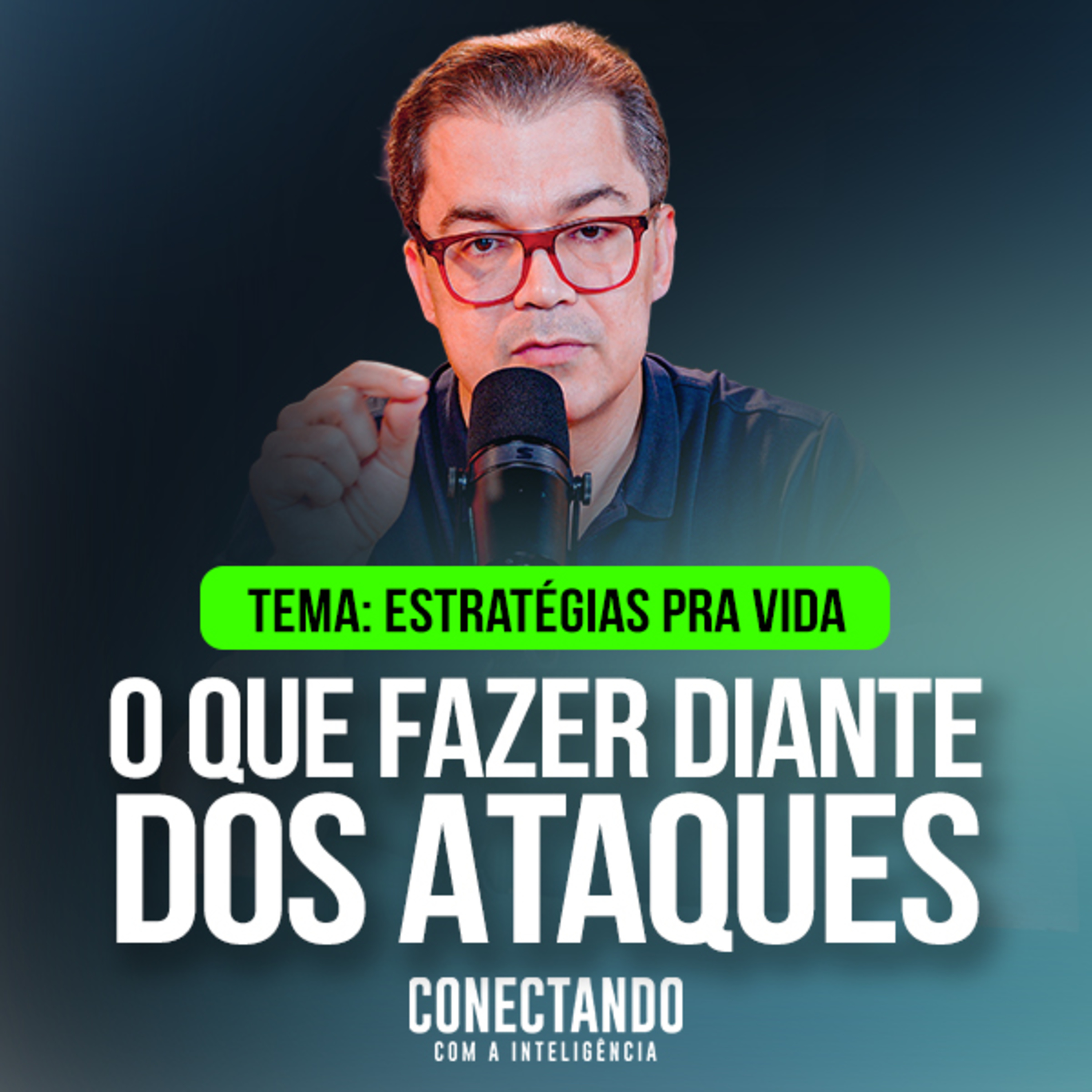Conectando com a Inteligência #427 - Como agir diante dos ataques?