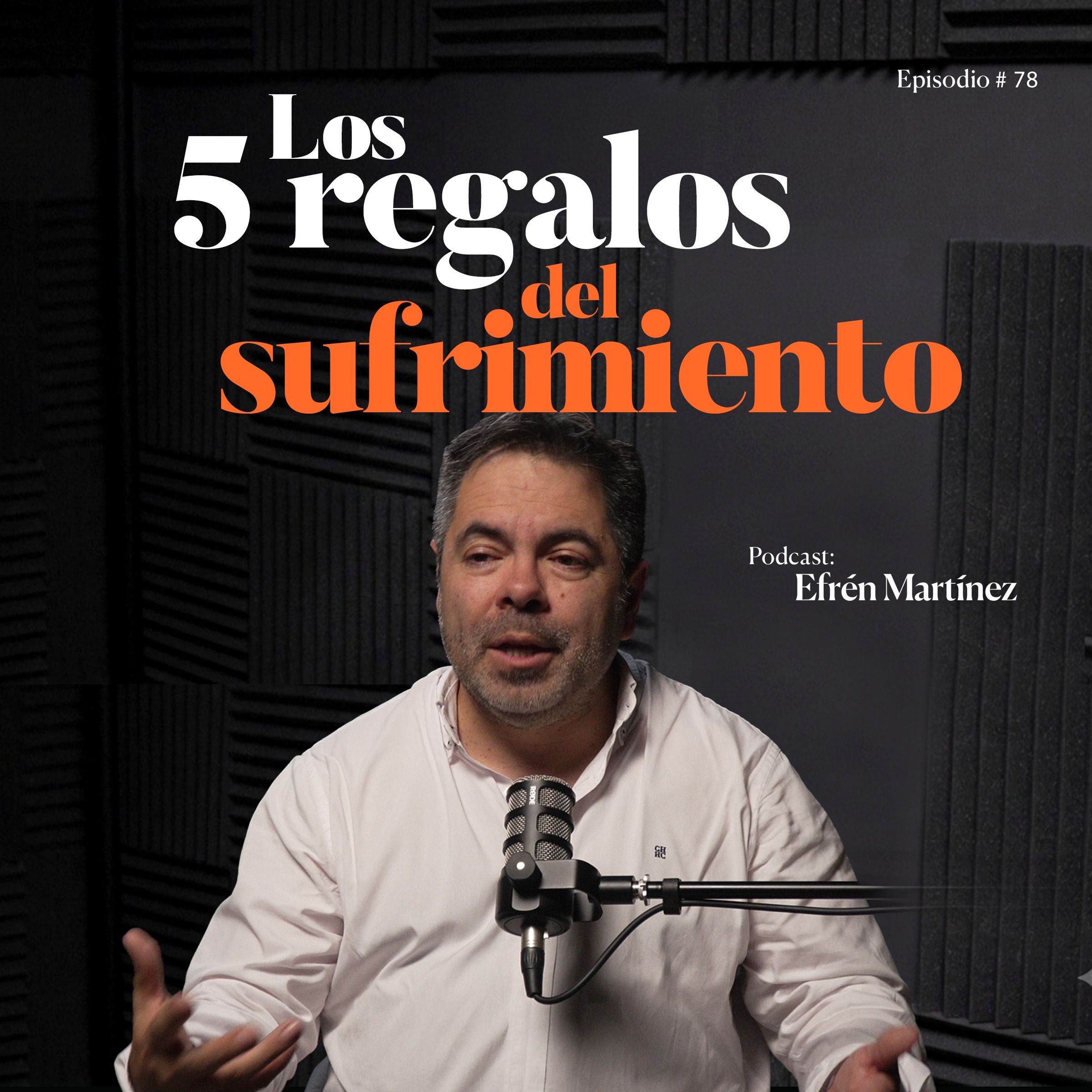 Los 5 regalos del sufrimiento | Efrén Martínez | T4 EP. 78 cover art