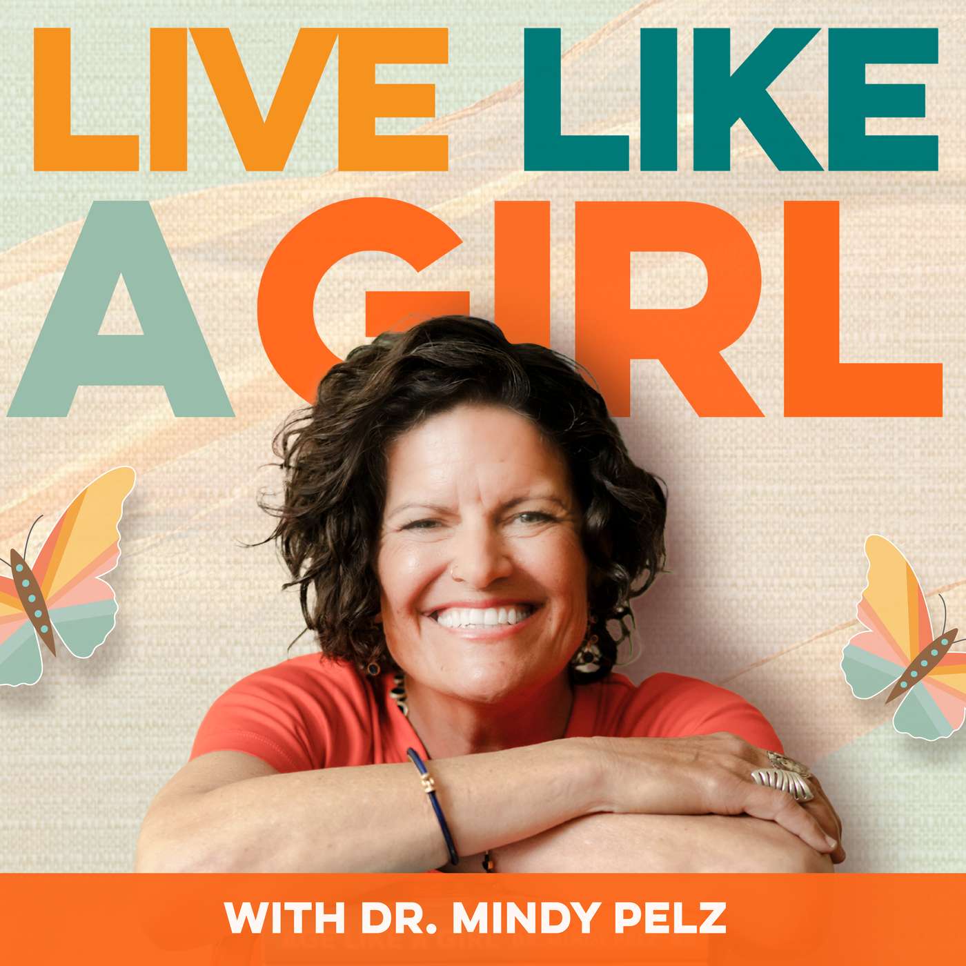 Live Like a Girl with Dr. Mindy Pelz cover art