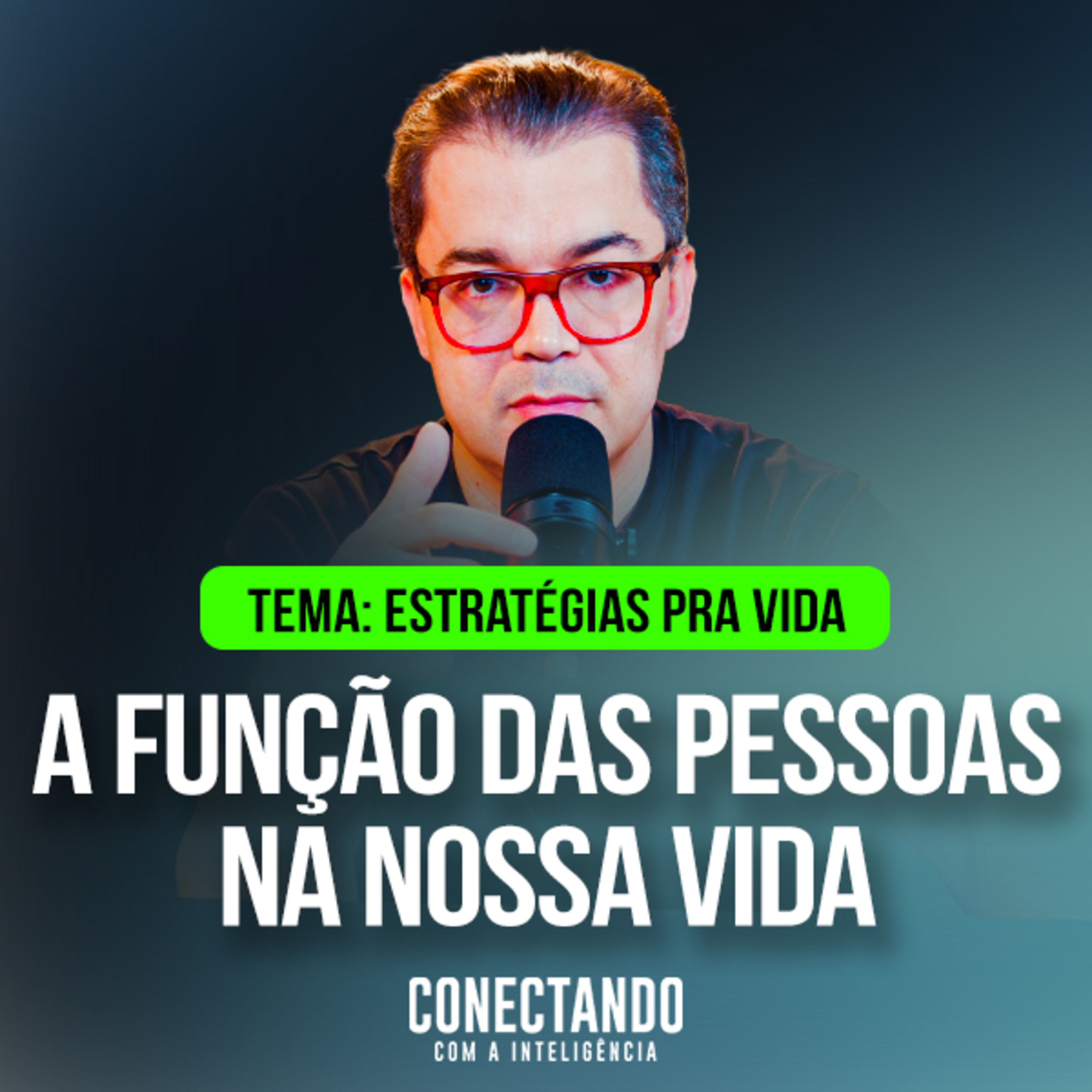 Conectando com a Inteligência #425 - Como saber a função das pessoas nas nossas vidas? cover art