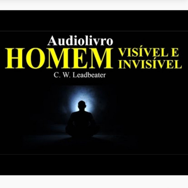 O Homem Visível e Invisível - C. W. Leadbeater cover art