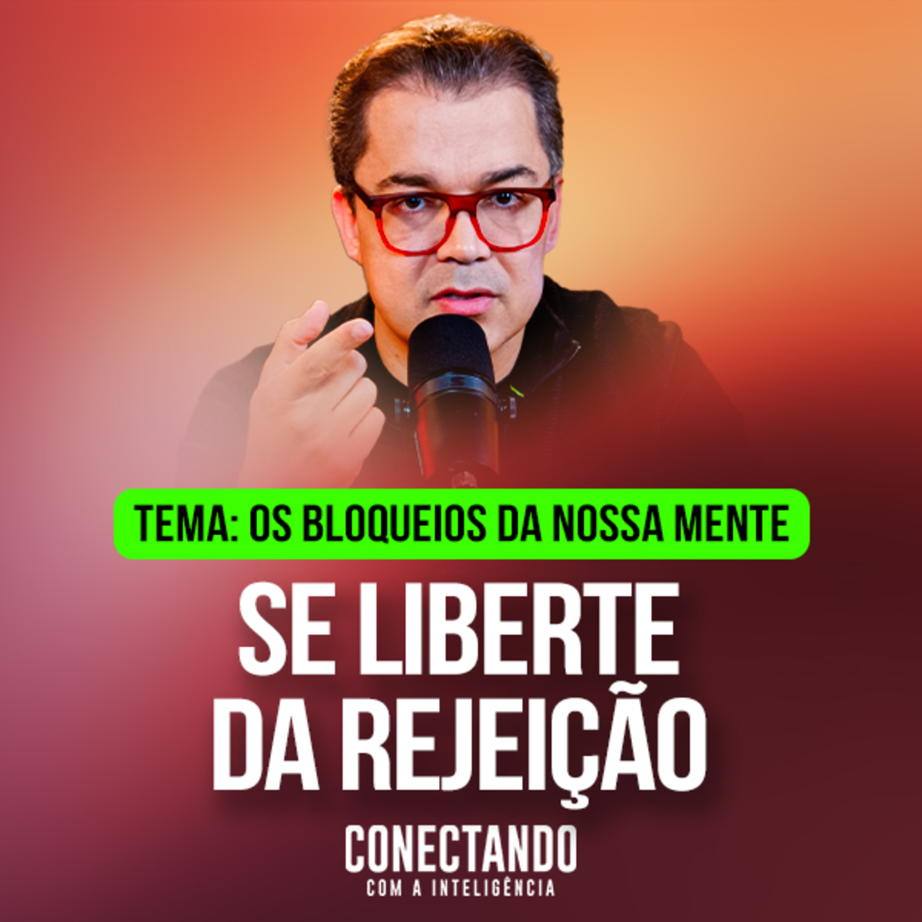 Conectando com a Inteligência #433 - Como se libertar da rejeição? cover art