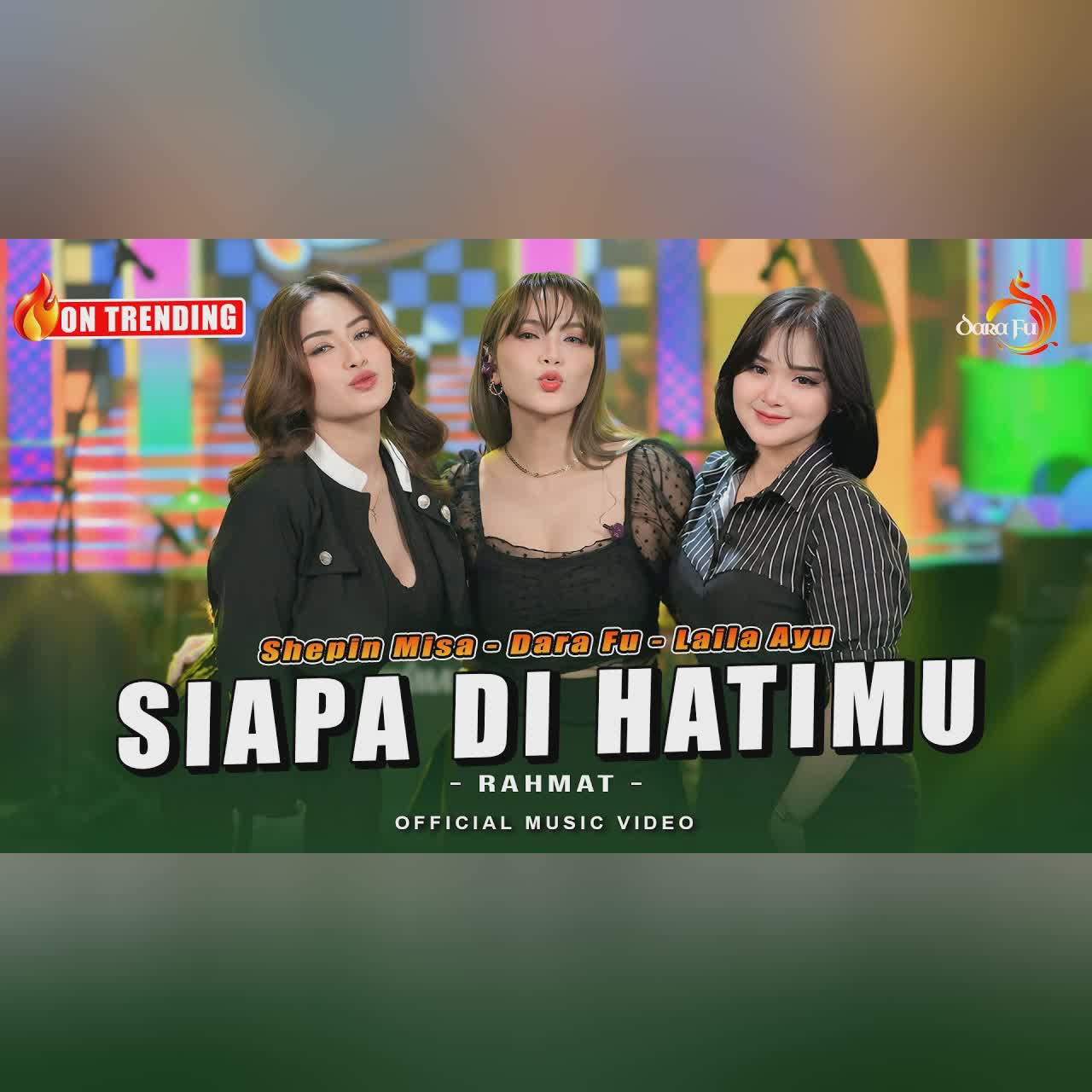 SIAPA DI HATIMU - Dara Fu, Laila Ayu, Shepin Misa (Official Music Video) cover art