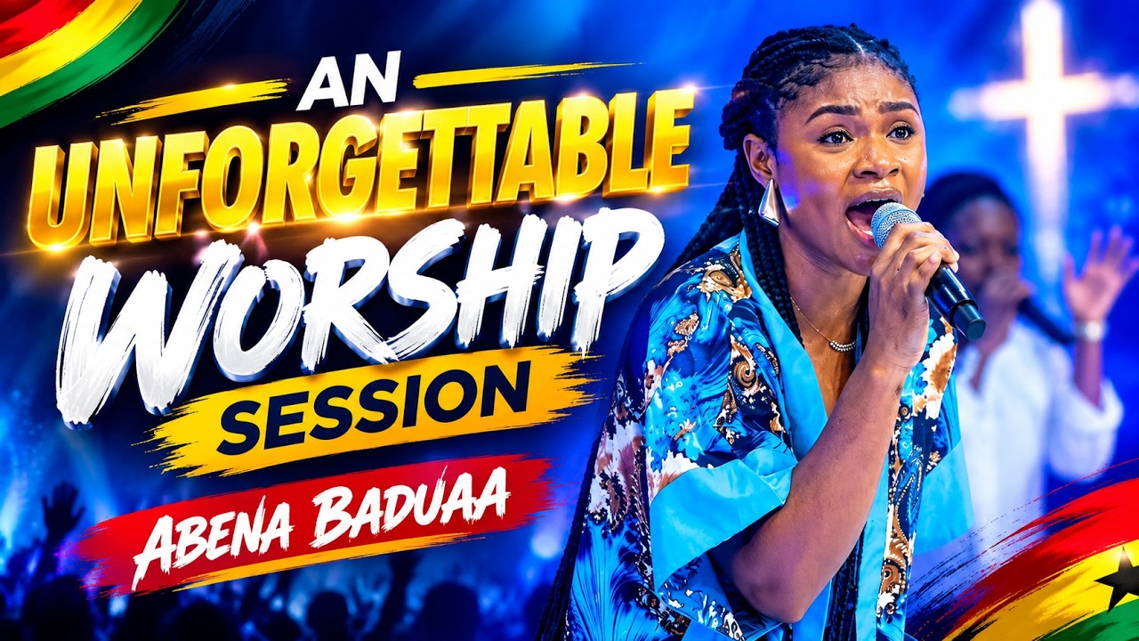 AN UNFORGETTABLE WORSHIP SESSION  - ABENA BADUAA cover art