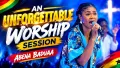 AN UNFORGETTABLE WORSHIP SESSION  - ABENA BADUAA