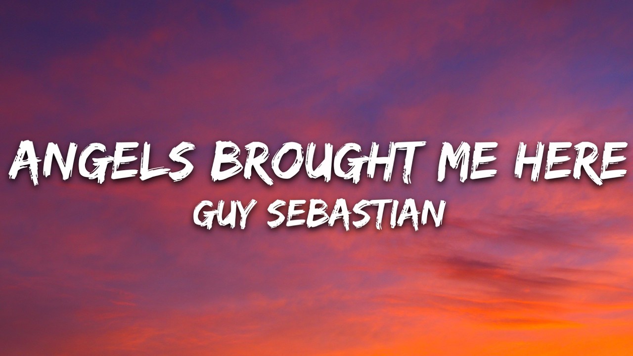 Guy Sebastian - Angels Brought Me Here (Lyrics) cover art