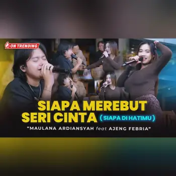 Maulana Ardiansyah Ft. Ajeng Febria - SIAPA MEREBUT SERI CINTA  ( Siapa Di Hatimu ) LIVE JAMMING cover art