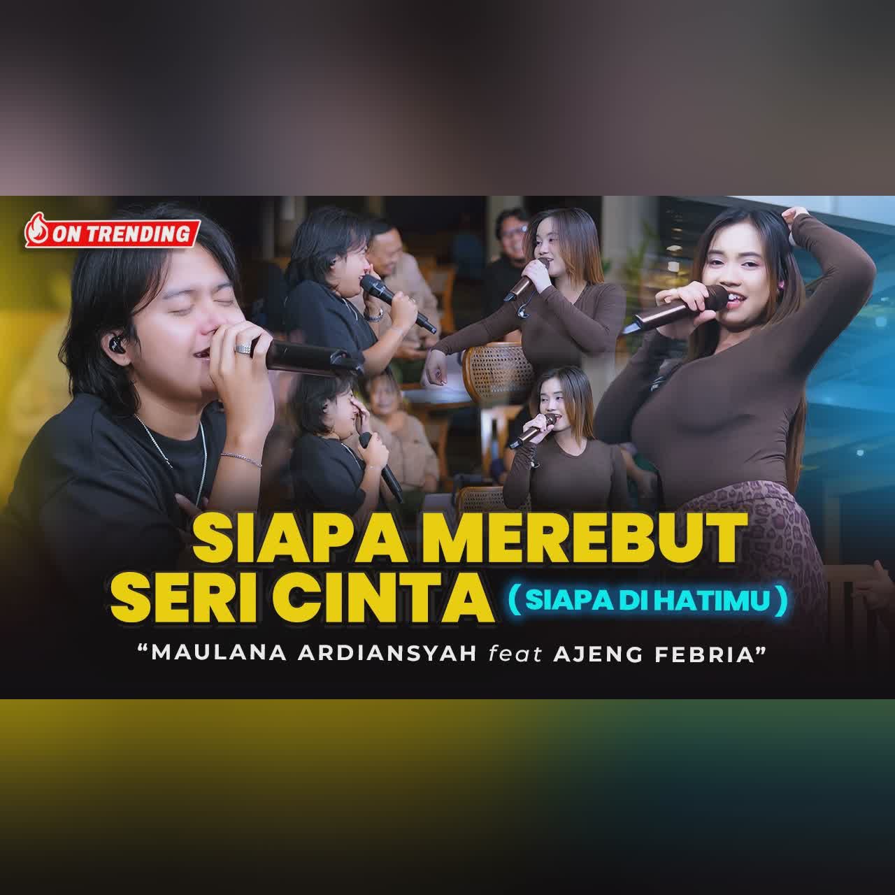 Maulana Ardiansyah Ft. Ajeng Febria - SIAPA MEREBUT SERI CINTA  ( Siapa Di Hatimu ) LIVE JAMMING cover art