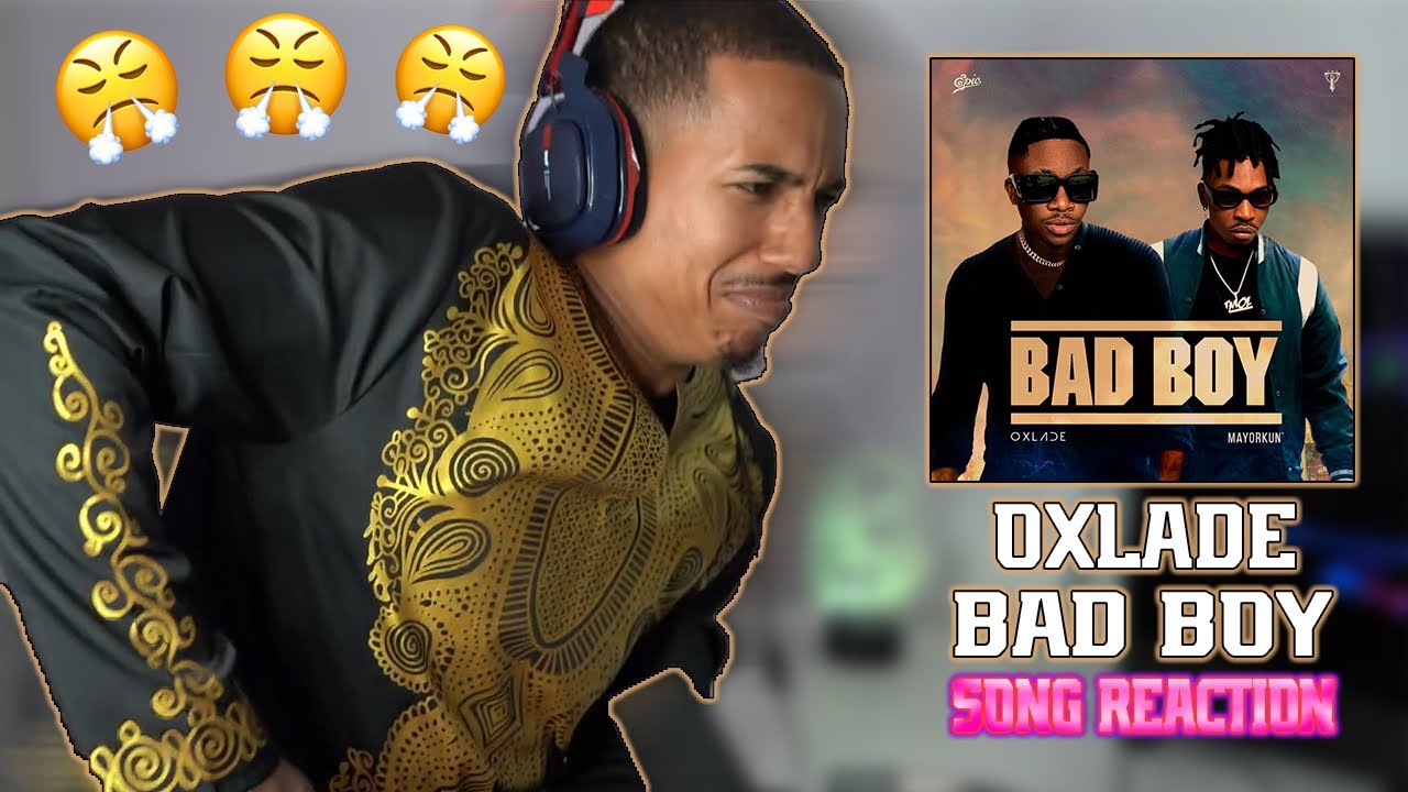 Bad Boy | REACTION!! - Oxlade feat. Mayorkun / OXLADE IS BACK!! cover art