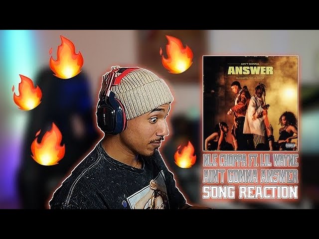 NLE Choppa - Ain’t Gonna Answer ft. Lil Wayne | REACTION!! cover art
