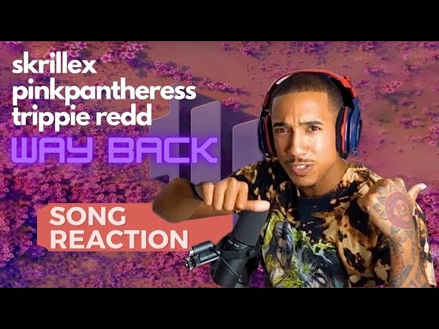 Skrillex, Pink Pantheress, Trippie Redd- Way Back (REACTION!) cover art