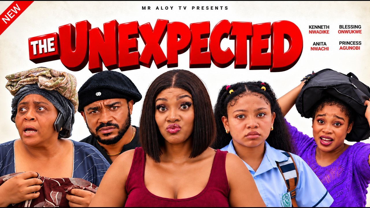 THE UNEXPECTED - BLESSING ONWUKWE,KENNETH NWADIKE ,ANITA NWACHI