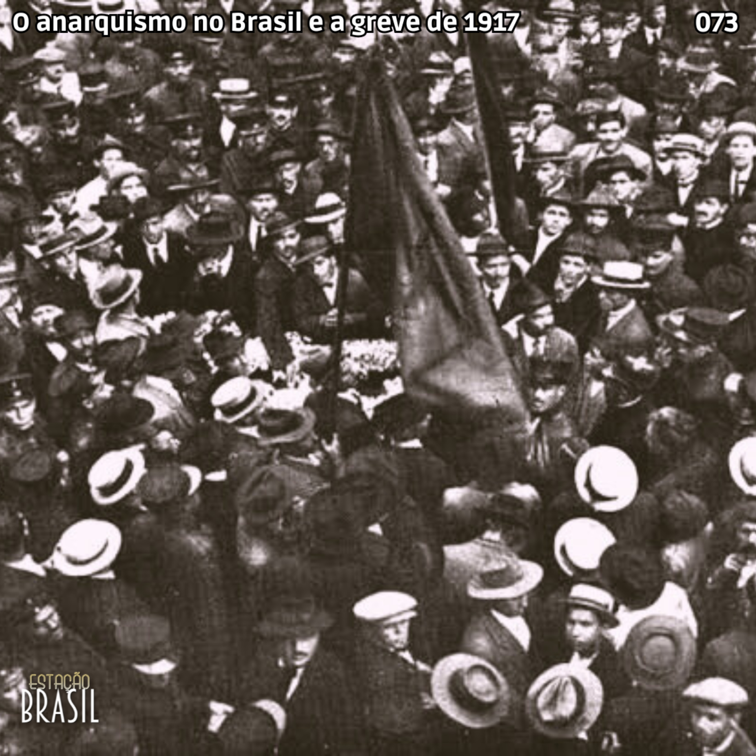 073 - O anarquismo no Brasil e a greve de 1917