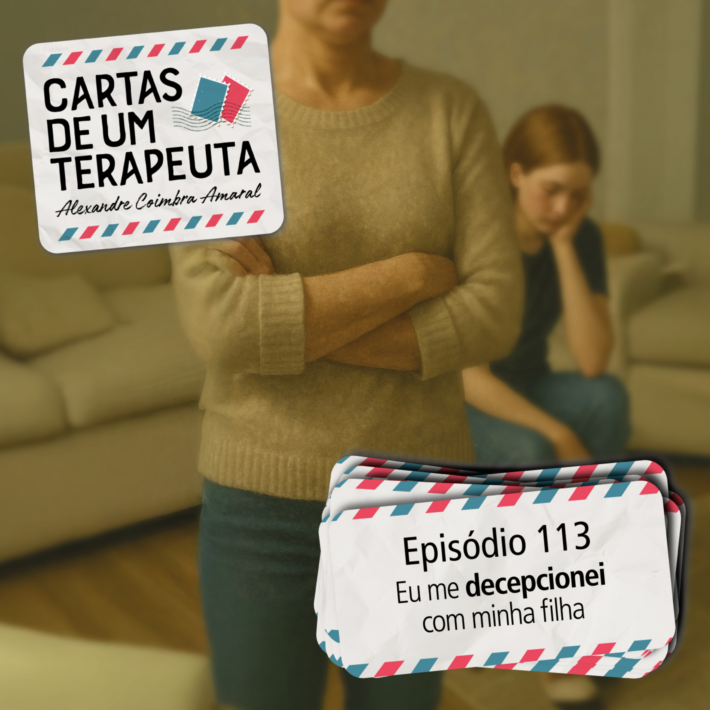 #113 - "Eu me decepcionei com minha filha"