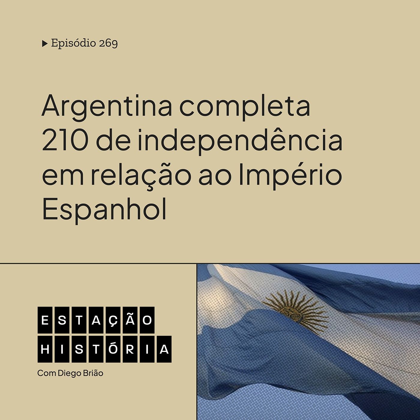 269 | Argentina completa 210 anos de independência em relação ao Império Espanhol cover art
