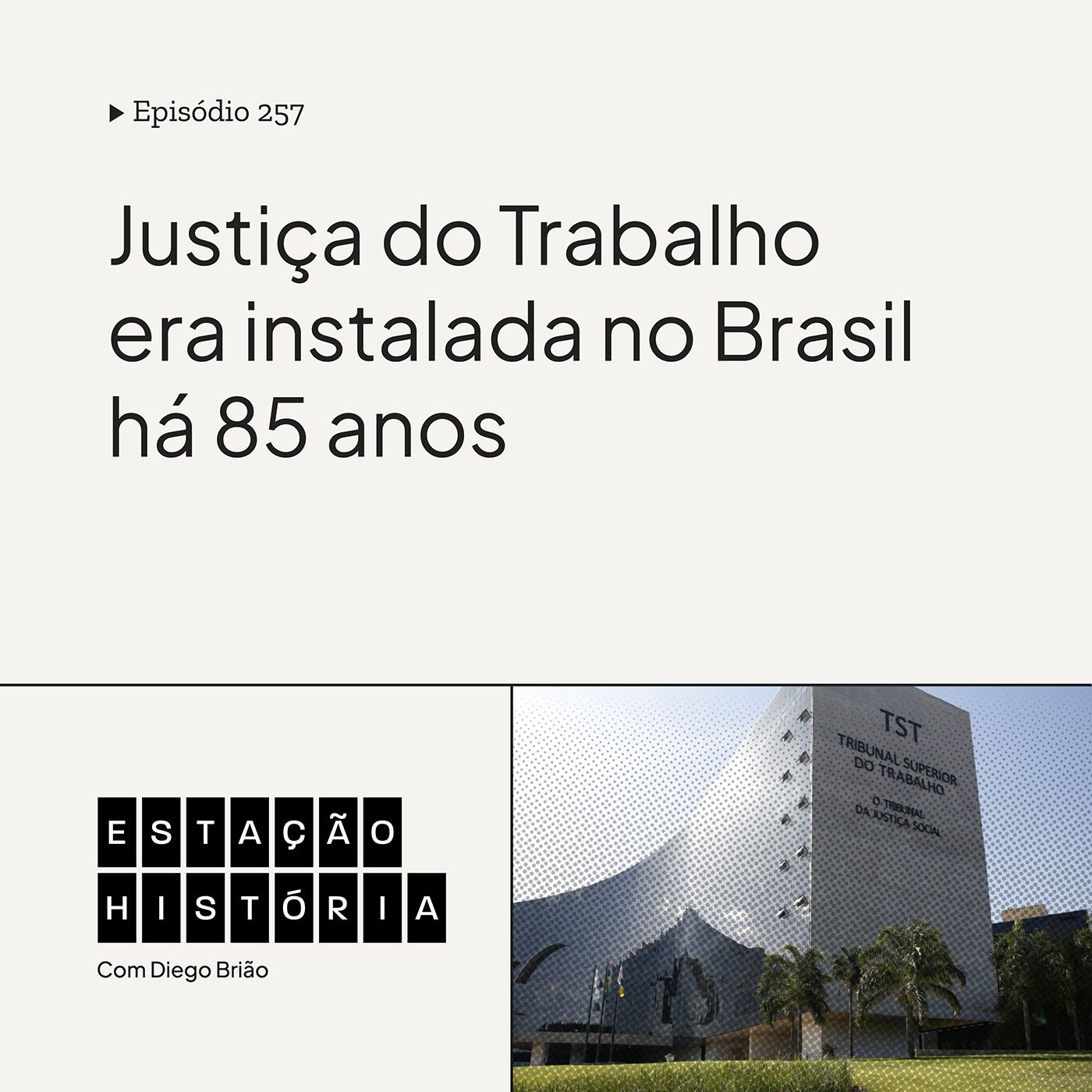 257 | Justiça do Trabalho era instalada no Brasil há 85 anos cover art
